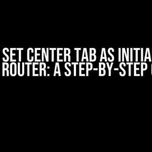 How to Set Center Tab as Initial Tab in Expo Router: A Step-by-Step Guide