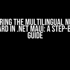 Mastering the Multilingual Numeric Keyboard in .NET MAUI: A Step-by-Step Guide