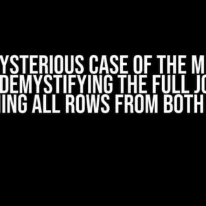 The Mysterious Case of the Missing Rows: Demystifying the Full Join Not Returning All Rows from Both Tables