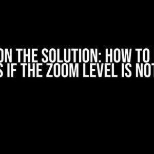 Zoom In on the Solution: How to Redirect Users if the Zoom Level is Not 80%